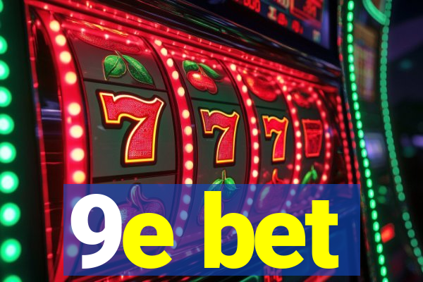 9e bet